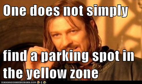 One does not simply find a parking spot in the yellow zone