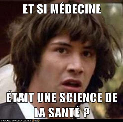 Et si médecine était une science de la santé?